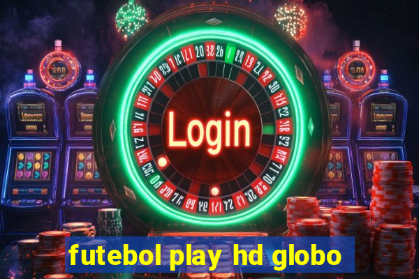 futebol play hd globo